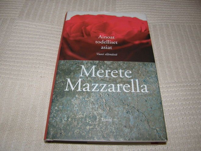 Merete Mazzarella Ainoat todelliset asiat - vuosi elämästä