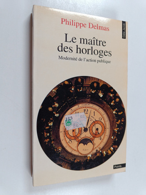 Philippe Delmas : Le maitre des horloges - modernite de l...