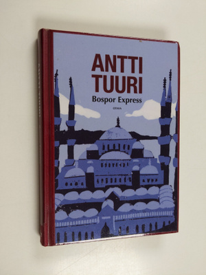 Antti Tuuri : Bospor Express : kertomus matkasta