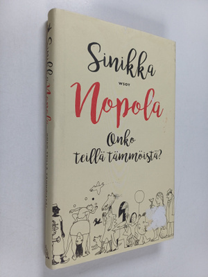 Sinikka Nopola : Onko teillä tämmöistä