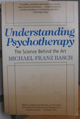 Michael Franz Basch: Understanding Psychotherapy. 329 s.