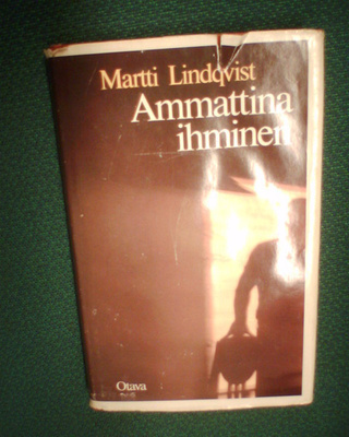 Martti Lindqvist AMMATTINA IHMINEN (1 p. 1986 ) Sis.pk:t