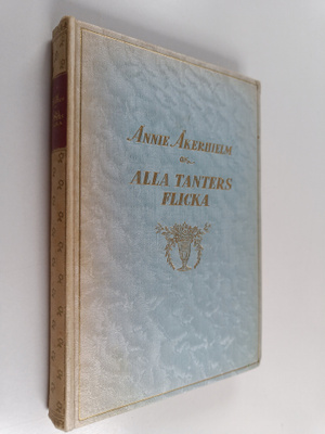 Annie Åkerhielm : Alla tanters flicka : roman