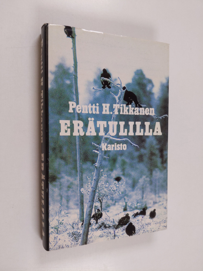 Pentti H. Tikkanen : Erätulilla : eräkertomuksia