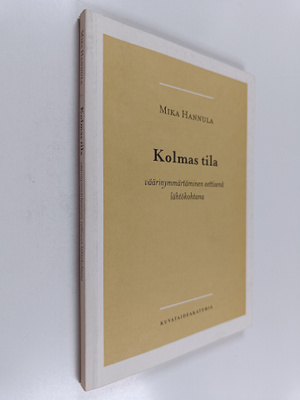 Mika Hannula : Kolmas tila : väärinymmärtäminen eettisenä...