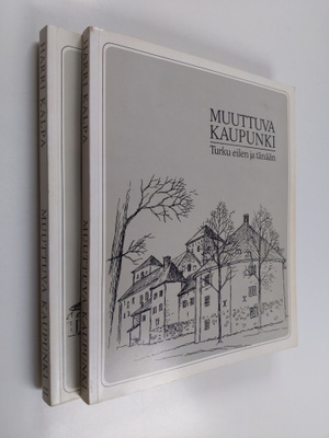 Harri Kalpa ym. : Muuttuva kaupunki : Turku eilen ja tänä...