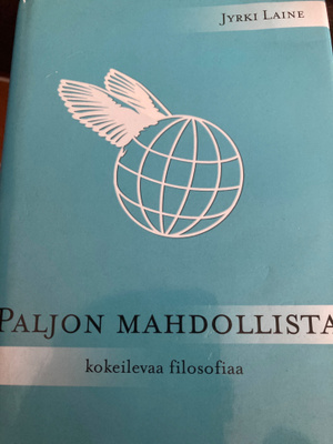 JYRKI LAINE: PALJON MAHDOLLISTA - kokeilevaa filosofiaa