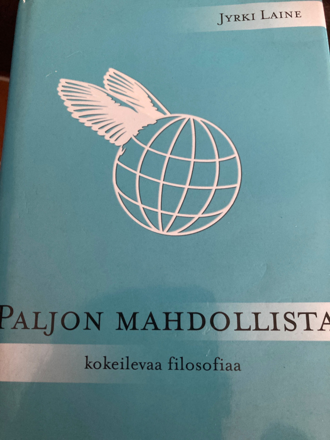 JYRKI LAINE: PALJON MAHDOLLISTA - kokeilevaa filosofiaa