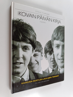 Steve Turner : Kovan päivän kirja : kaikkien Beatles-laul...