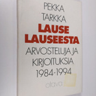 Pekka Tarkka : Lause lauseesta : arvosteluja ja kirjoituk... - pikkukuva 1