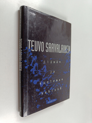 Teuvo Saavalainen : Elämän ja kuoleman kehissä : esseitä