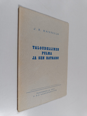 J. R. Hannula : Taloudellinen pulma ja sen ratkaisu