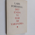 Lars Forssell : Det enda vi har är varandra : dikter i ur... - pikkukuva 1