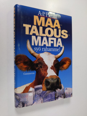 Antti-Pekka Pietilä : Maatalousmafia syö rahamme!