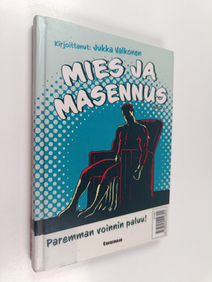 Jukka Valkonen : Mies ja masennus 1 : Paremman voinnin pa...