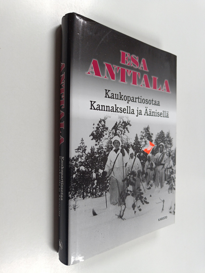 Esa Anttala : Kaukopartiosotaa Kannaksella ja Äänisellä