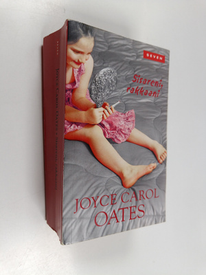 Joyce Carol Oates : Sisareni, rakkaani
