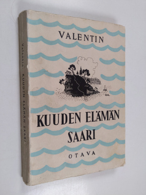 Valentin : Kuuden elämän saari : erään mitättömän Minän k...