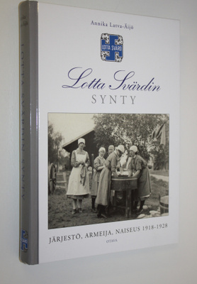 Annika Latva-Äijö : Lotta Svärdin synty : järjestö, armei...