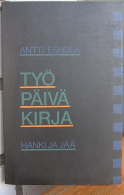 Antti Eskola: Työpäiväkirja, Hanki ja jää 1992. 135 s.