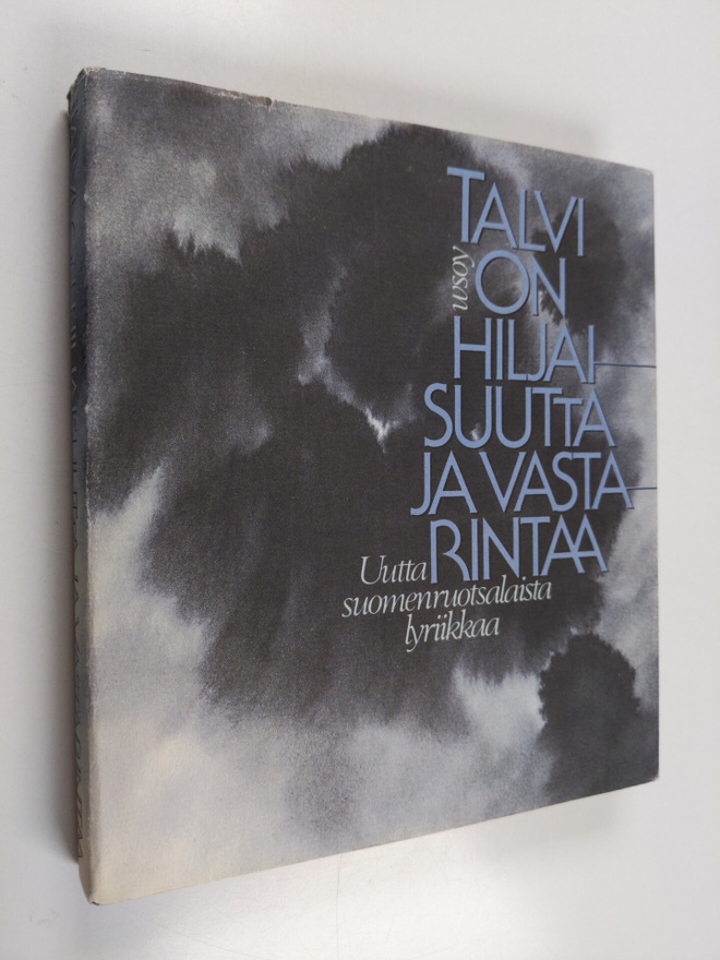 Talvi on hiljaisuutta ja vastarintaa : uutta suomenruotsa...