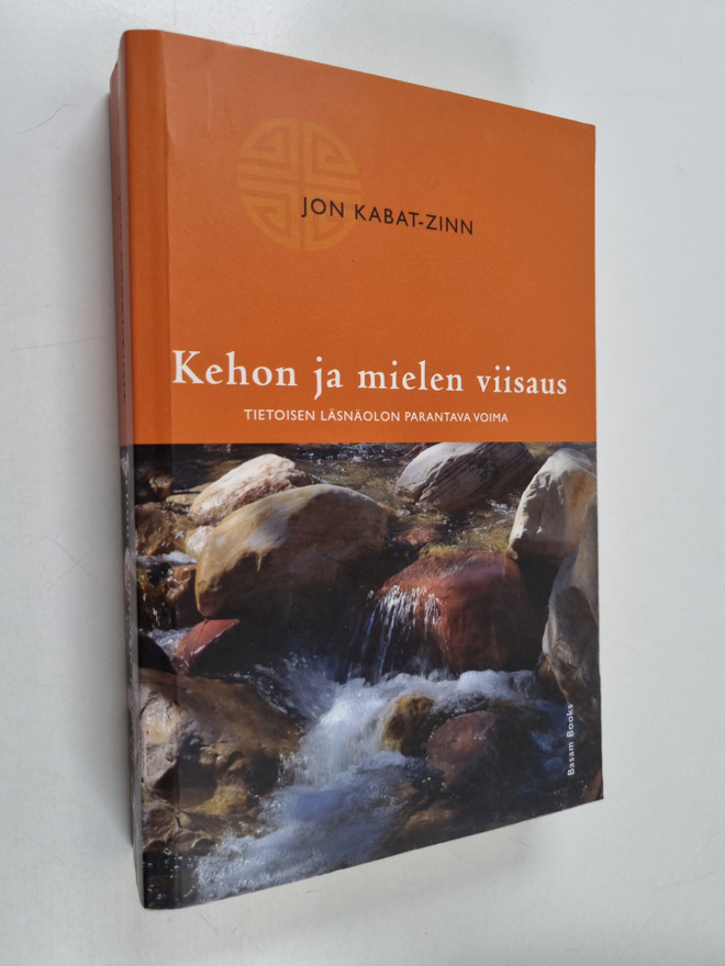 Jon Kabat-Zinn : Kehon ja mielen viisaus : tietoisen läsn...