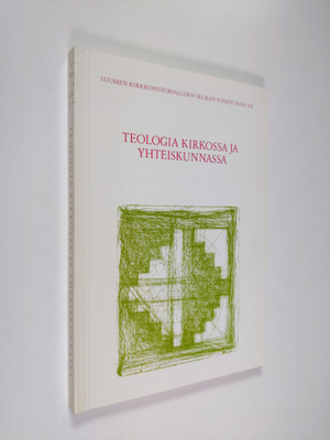 Hannu Mustakallio : Teologia kirkossa ja yhteiskunnassa