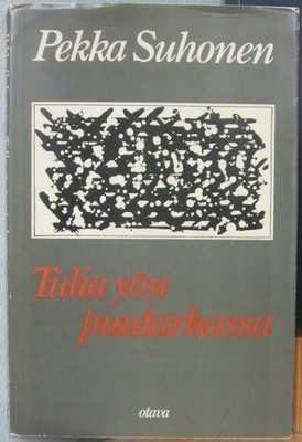 Pekka Suhonen: Tulia yön puutarhassa, Otava 1979. 85 s.