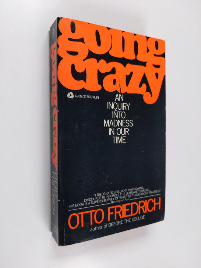 Otto Freidrich : Going crazy: An inquiry into madness in ...