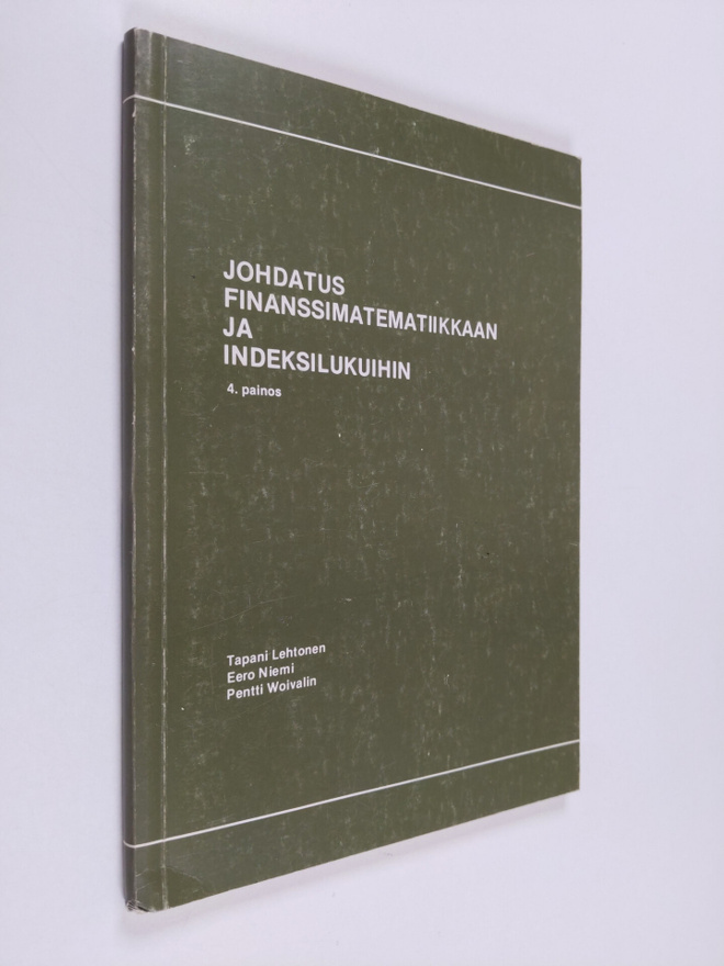 Tapani Lehtonen : Johdatus finanssimatematiikkaan ja inde...