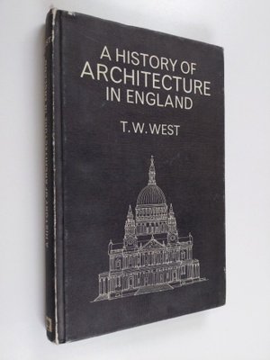 T. W. West : A history of architecture in England