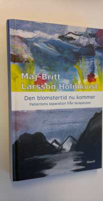 Maj-Britt Larsson-Holmkvist : Den blomstertid nu kommer -...
