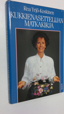 Rea Yrjö-Koskinen : Kukkienasettelijan matkakirja