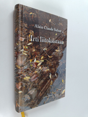 Alain Claude Sulzer : Irti liitoksistaan : romaani