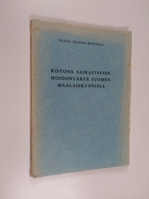 Elina Haavio-Mannila : Kotona sairastavien hoidontarve Su...