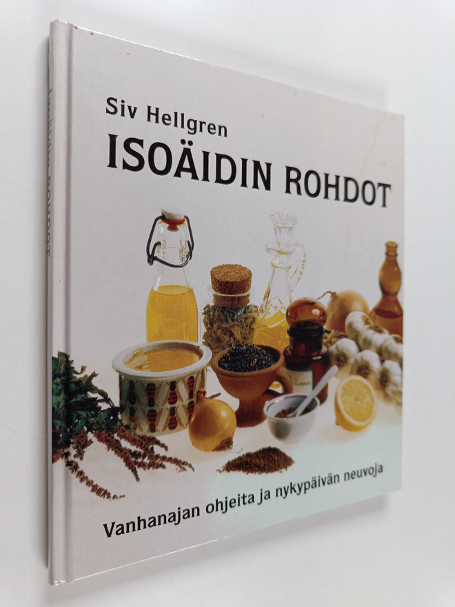 Siv Hellgren : Isoäidin rohdot : Vanhanajan ohjeita ja ny...