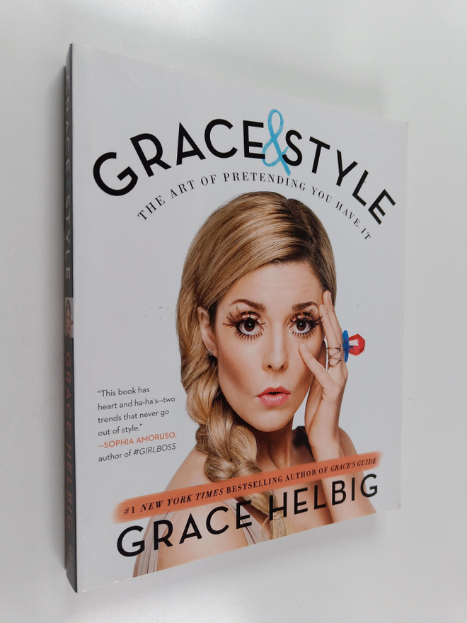 Grace Helbig : Grace & Style : The Art of Pretending You ...