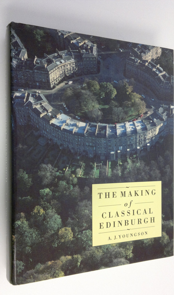 A.J. Youngson : The making of classical Edinburgh : 1750-...