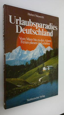 Hubert Neuwirth : Urlaubsparadies Deutschland : Vom Meer...