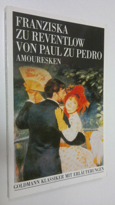Franziska zu Reventlow : Von Paul zu Pedro : Amouresken
