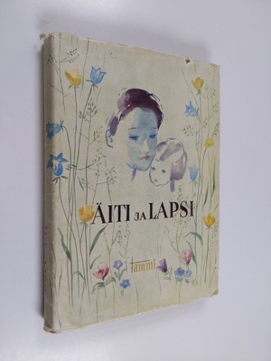 Aili (toim.) Laurila : Äiti ja lapsi