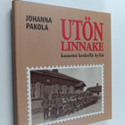Johanna Pakola : Utön linnake : kasarmi keskellä kylää - pikkukuva 1