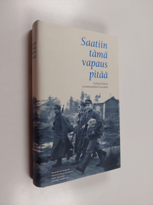 Saatiin tämä vapaus pitää : tutkija kohtaa rovaniemeläisv...