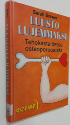Sarah Brewer : Luusto lujemmaksi : osteoporoosin ehkäisy ...