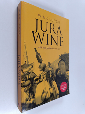 Wink Lorch : Jura Wine - With Local Food and Travel Tips