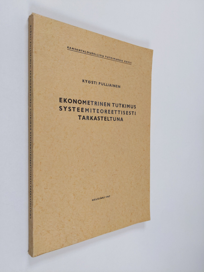Kyösti Pulliainen : Ekonometrinen tutkimus systeemiteoree...