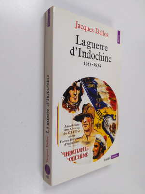 Jacques Dalloz : La guerre d'Indochine 1945-1954