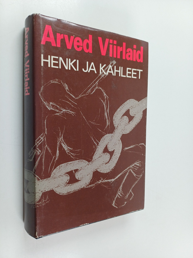 Arved Viirlaid : Henki ja kahleet : erään vapaustaistelij...