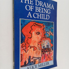 Alice Miller : The drama of being a child and the search ... - pikkukuva 1