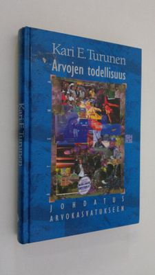 Kari E. Turunen : Arvojen todellisuus : johdatus arvokasv...